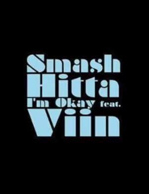 Smash Hitta Unveils New Single “I’m Okay” ft. Viin