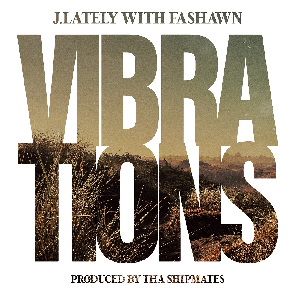 J.Lately & Fashawn Drop New Single “Vibrations”
